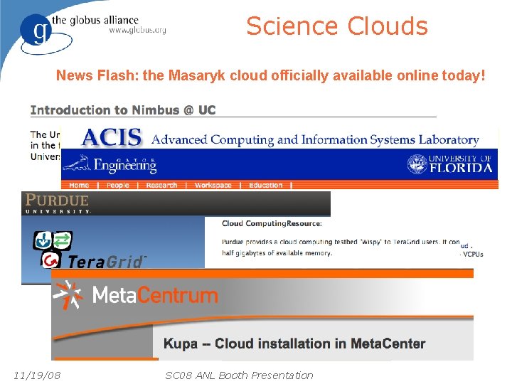 Science Clouds News Flash: the Masaryk cloud officially available online today! 11/19/08 SC 08