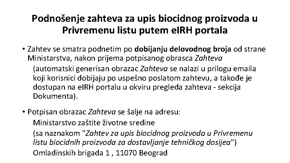 Podnošenje zahteva za upis biocidnog proizvoda u Privremenu listu putem e. IRH portala • Podnošenje zahteva za upis biocidnog proizvoda u Privremenu listu putem e. IRH portala •