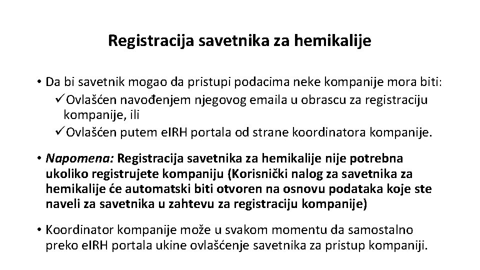 Registracija savetnika za hemikalije • Da bi savetnik mogao da pristupi podacima neke kompanije Registracija savetnika za hemikalije • Da bi savetnik mogao da pristupi podacima neke kompanije