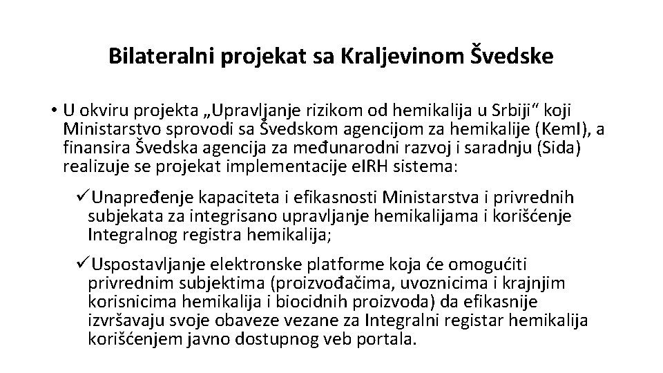 Bilateralni projekat sa Kraljevinom Švedske • U okviru projekta „Upravljanje rizikom od hemikalija u