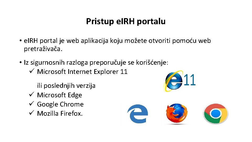 Pristup e. IRH portalu • e. IRH portal je web aplikacija koju možete otvoriti Pristup e. IRH portalu • e. IRH portal je web aplikacija koju možete otvoriti