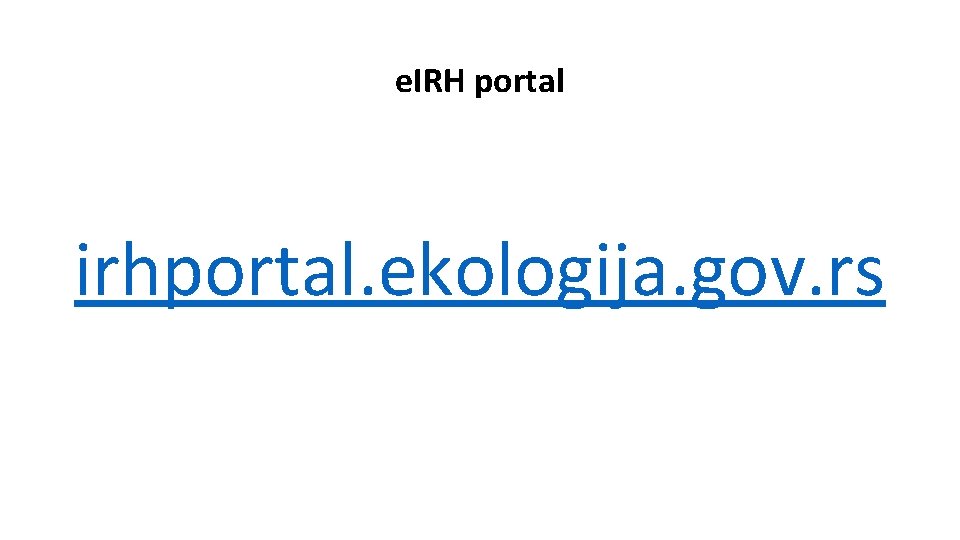 e. IRH portal irhportal. ekologija. gov. rs 