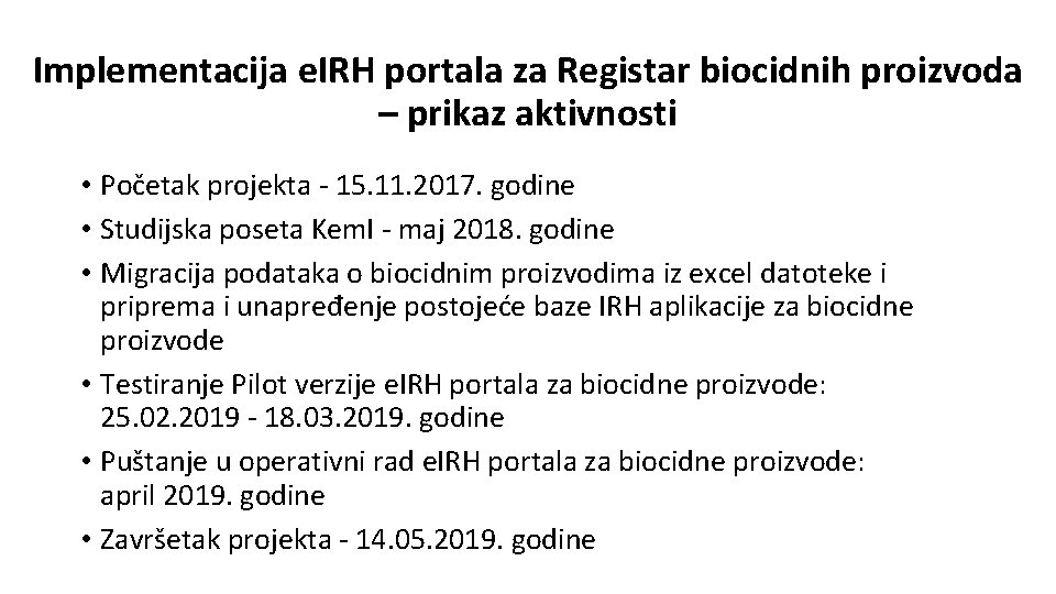 Implementacija e. IRH portala za Registar biocidnih proizvoda – prikaz aktivnosti • Početak projekta Implementacija e. IRH portala za Registar biocidnih proizvoda – prikaz aktivnosti • Početak projekta