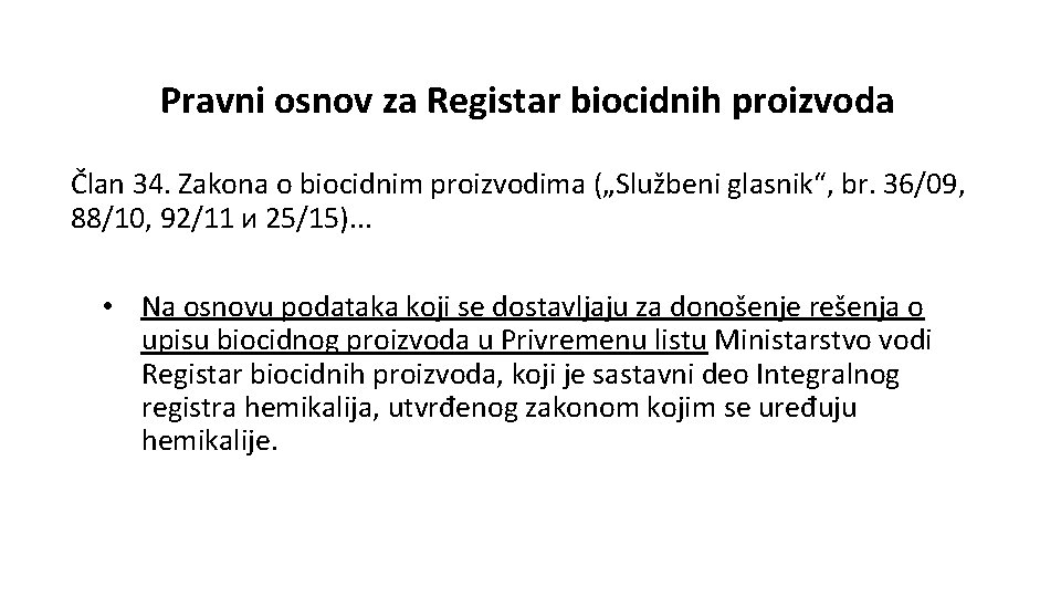 Pravni osnov za Registar biocidnih proizvoda Član 34. Zakona o biocidnim proizvodima („Službeni glasnik“,
