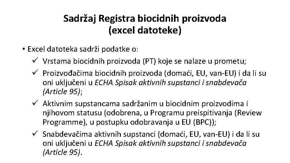 Sadržaj Registra biocidnih proizvoda (excel datoteke) • Excel datoteka sadrži podatke o: ü Vrstama