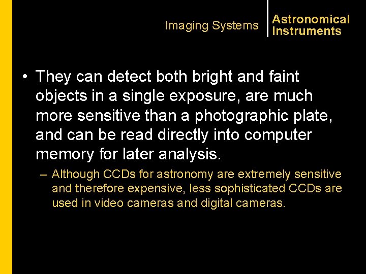 Imaging Systems Astronomical Instruments • They can detect both bright and faint objects in