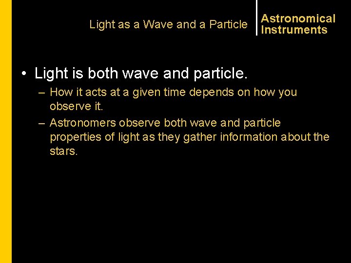 Light as a Wave and a Particle Astronomical Instruments • Light is both wave