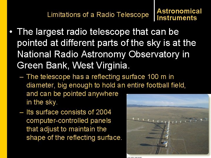 Limitations of a Radio Telescope Astronomical Instruments • The largest radio telescope that can