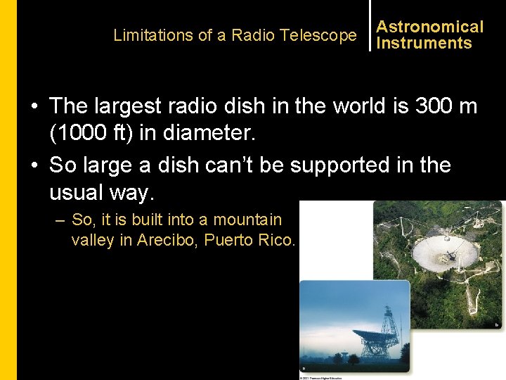 Limitations of a Radio Telescope Astronomical Instruments • The largest radio dish in the