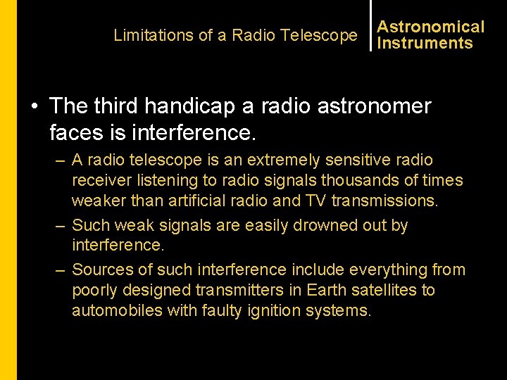 Limitations of a Radio Telescope Astronomical Instruments • The third handicap a radio astronomer