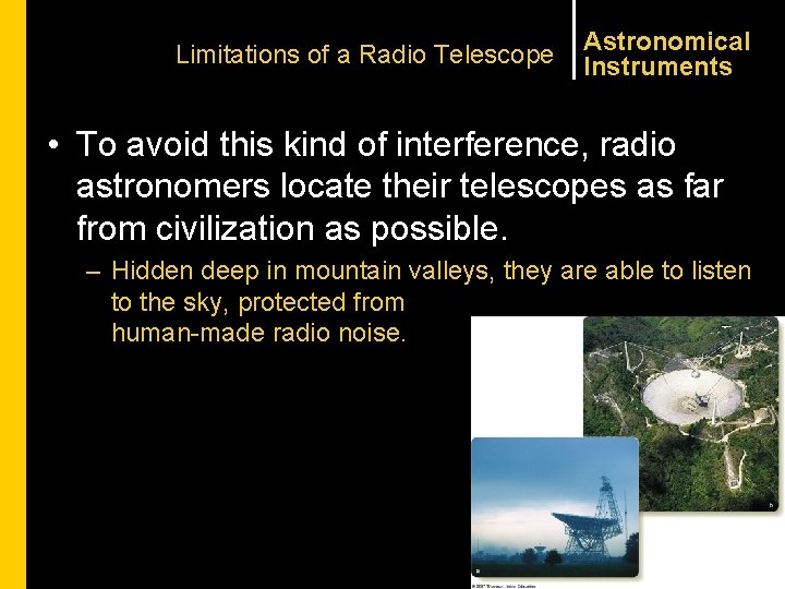 Limitations of a Radio Telescope Astronomical Instruments • To avoid this kind of interference,