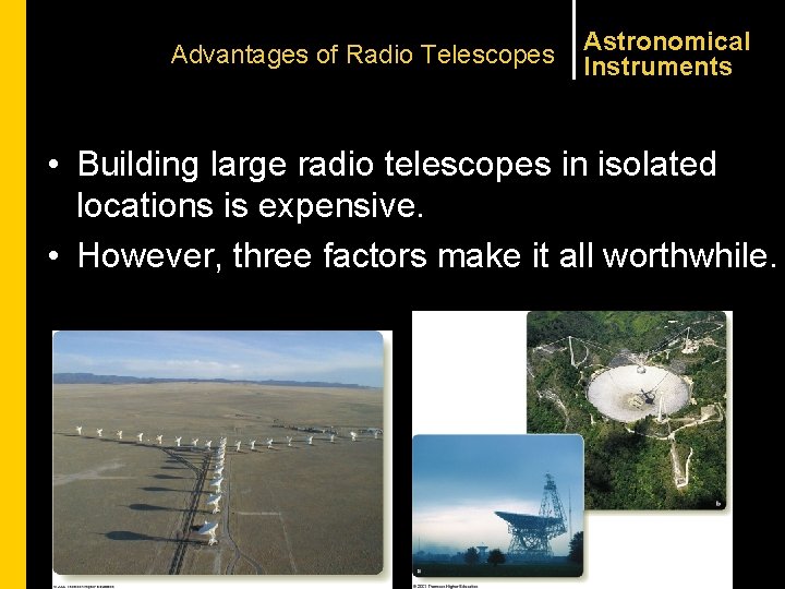 Advantages of Radio Telescopes Astronomical Instruments • Building large radio telescopes in isolated locations