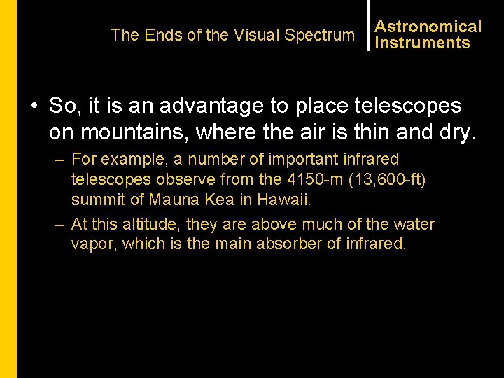 The Ends of the Visual Spectrum Astronomical Instruments • So, it is an advantage