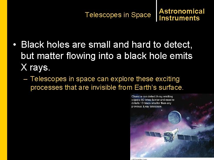 Telescopes in Space Astronomical Instruments • Black holes are small and hard to detect,