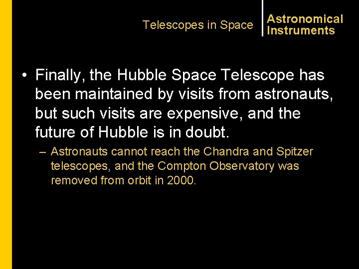 Telescopes in Space Astronomical Instruments • Finally, the Hubble Space Telescope has been maintained