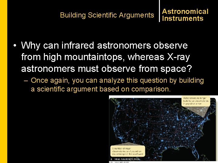 Building Scientific Arguments Astronomical Instruments • Why can infrared astronomers observe from high mountaintops,