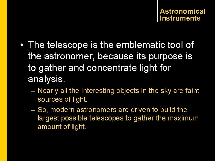 Astronomical Instruments • The telescope is the emblematic tool of the astronomer, because its