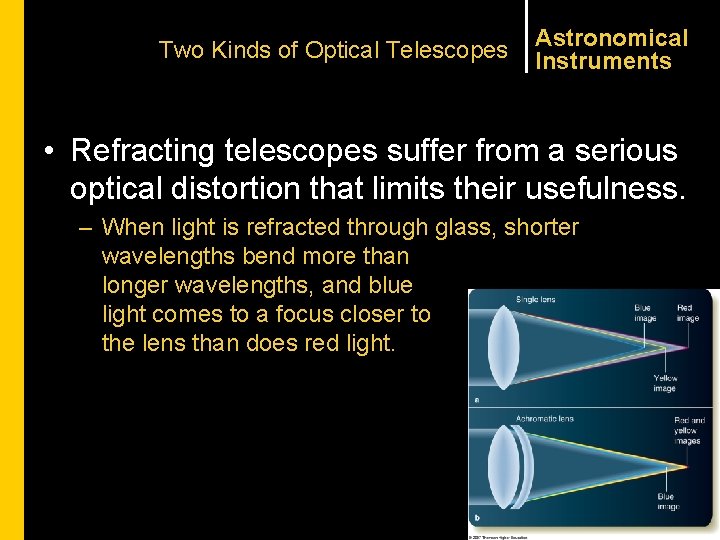 Two Kinds of Optical Telescopes Astronomical Instruments • Refracting telescopes suffer from a serious
