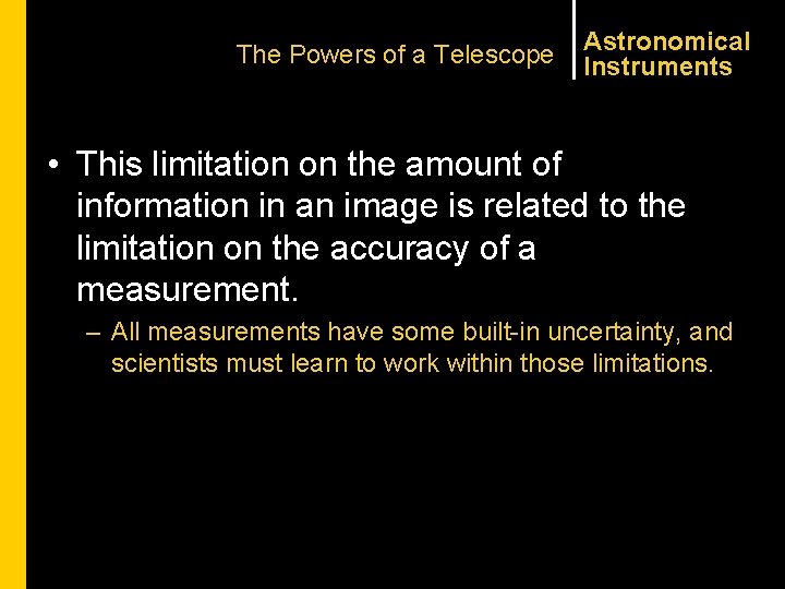 The Powers of a Telescope Astronomical Instruments • This limitation on the amount of
