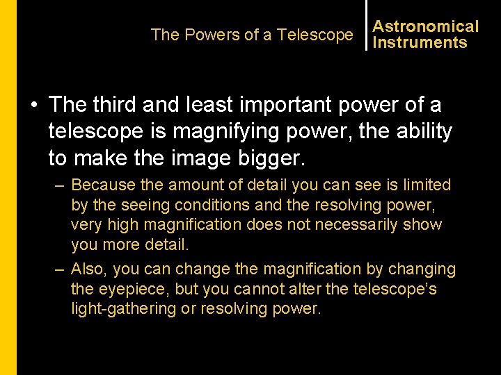 The Powers of a Telescope Astronomical Instruments • The third and least important power