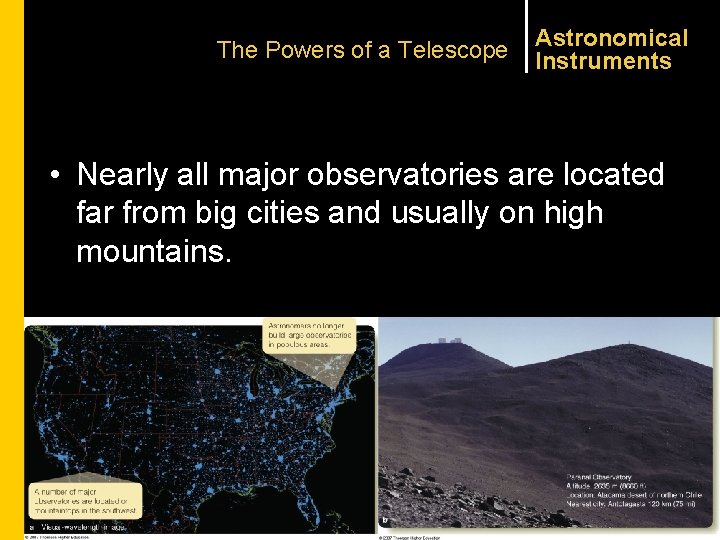 The Powers of a Telescope Astronomical Instruments • Nearly all major observatories are located