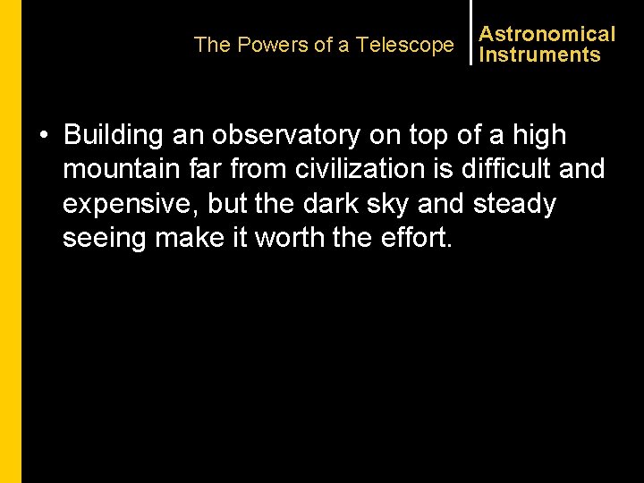 The Powers of a Telescope Astronomical Instruments • Building an observatory on top of