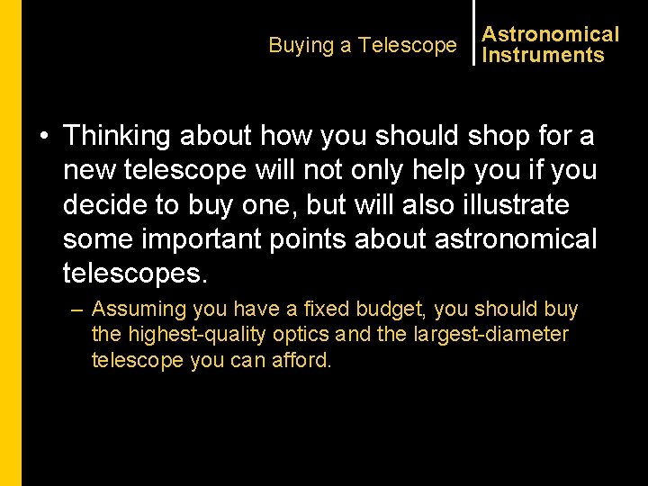 Buying a Telescope Astronomical Instruments • Thinking about how you should shop for a