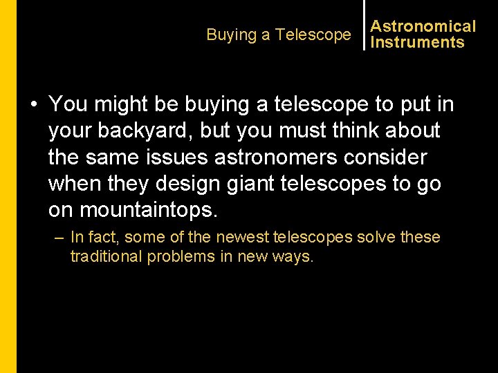 Buying a Telescope Astronomical Instruments • You might be buying a telescope to put