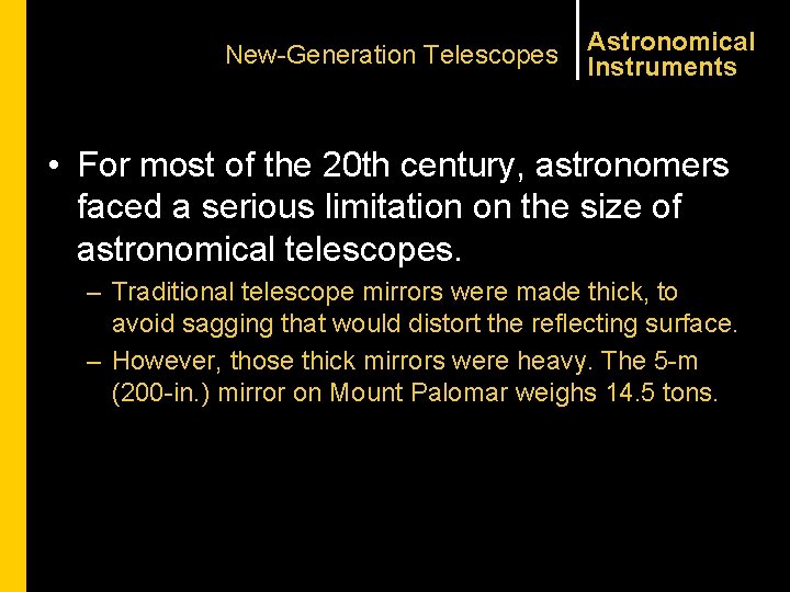 New-Generation Telescopes Astronomical Instruments • For most of the 20 th century, astronomers faced