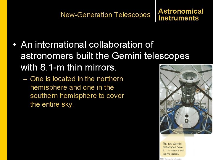 New-Generation Telescopes Astronomical Instruments • An international collaboration of astronomers built the Gemini telescopes