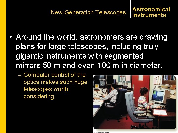 New-Generation Telescopes Astronomical Instruments • Around the world, astronomers are drawing plans for large
