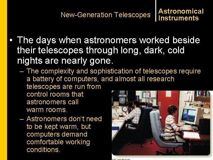 New-Generation Telescopes Astronomical Instruments • The days when astronomers worked beside their telescopes through