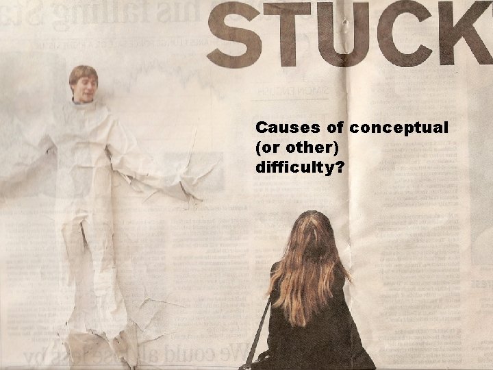 Causes of conceptual (or other) difficulty? 