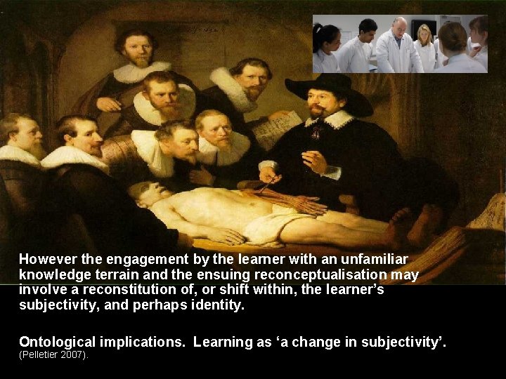 However the engagement by the learner with an unfamiliar knowledge terrain and the ensuing