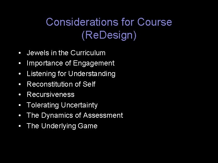 Considerations for Course (Re. Design) • • Jewels in the Curriculum Importance of Engagement