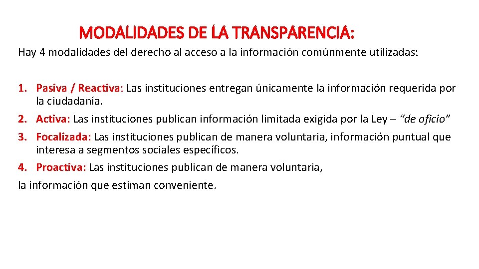 MODALIDADES DE LA TRANSPARENCIA: Hay 4 modalidades del derecho al acceso a la información