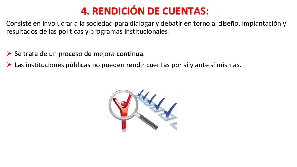 4. RENDICIÓN DE CUENTAS: Consiste en involucrar a la sociedad para dialogar y debatir