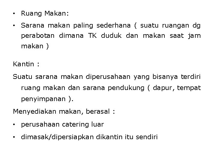  • Ruang Makan: • Sarana makan paling sederhana ( suatu ruangan dg perabotan