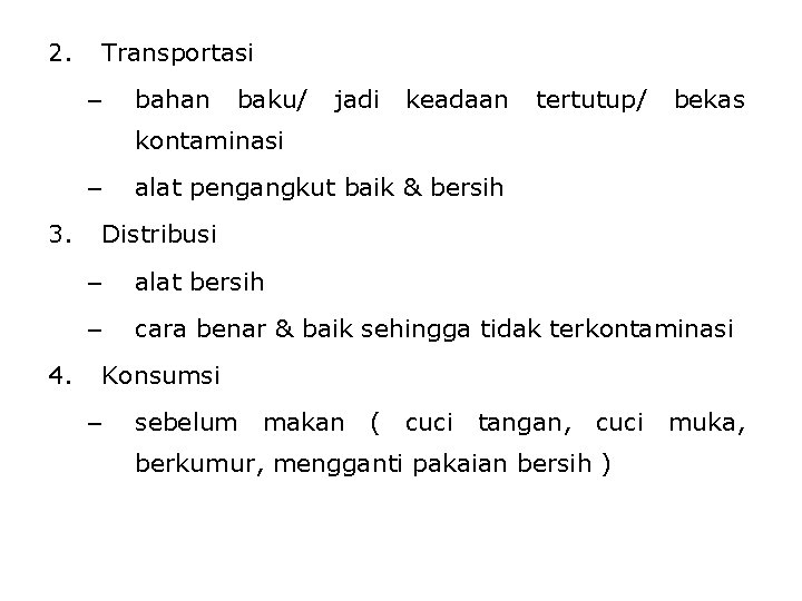 2. Transportasi – bahan baku/ jadi keadaan tertutup/ bekas kontaminasi – 3. 4. alat