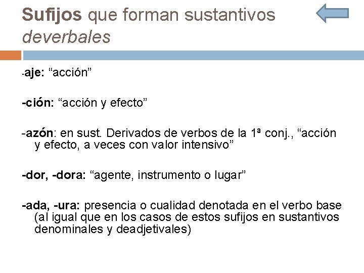 Sufijos que forman sustantivos deverbales - aje: “acción” -ción: “acción y efecto” -azón: en