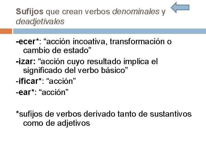 Sufijos que crean verbos denominales y deadjetivales -ecer*: “acción incoativa, transformación o cambio de