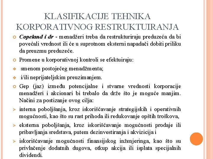 KLASIFIKACIJE TEHNIKA KORPORATIVNOG RESTRUKTUIRANJA v v Ø Ø Ø Copeland i dr - menadžeri