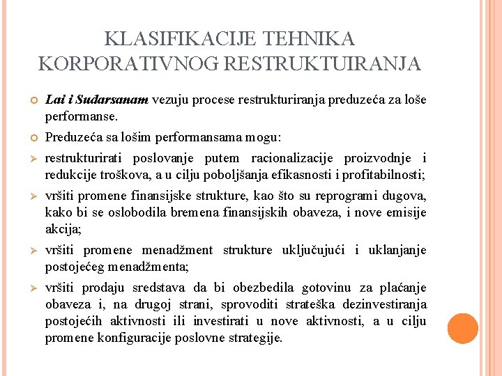 KLASIFIKACIJE TEHNIKA KORPORATIVNOG RESTRUKTUIRANJA Ø Ø Lai i Sudarsanam vezuju procese restrukturiranja preduzeća za