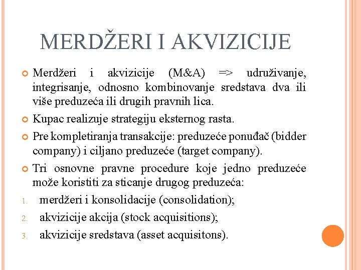 MERDŽERI I AKVIZICIJE Merdžeri i akvizicije (M&A) => udruživanje, integrisanje, odnosno kombinovanje sredstava dva