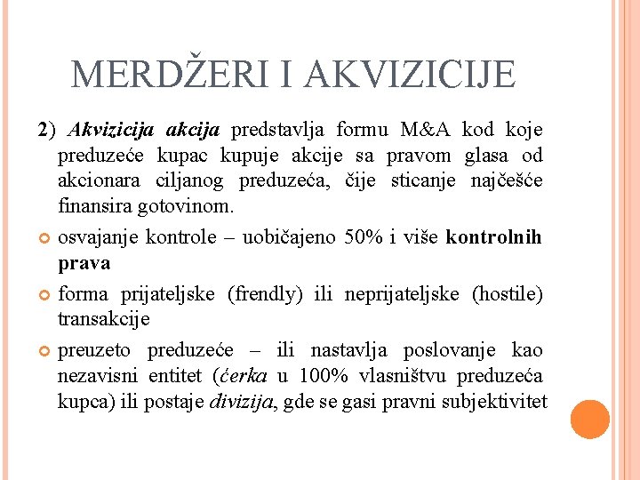 MERDŽERI I AKVIZICIJE 2) Akvizicija akcija predstavlja formu M&A kod koje preduzeće kupac kupuje