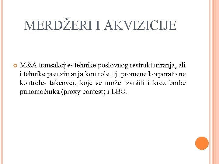 MERDŽERI I AKVIZICIJE M&A transakcije- tehnike poslovnog restrukturiranja, ali i tehnike preuzimanja kontrole, tj.