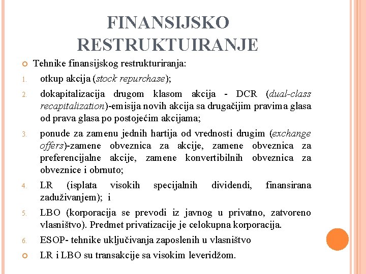 FINANSIJSKO RESTRUKTUIRANJE 1. 2. 3. 4. 5. 6. Tehnike finansijskog restrukturiranja: otkup akcija (stock