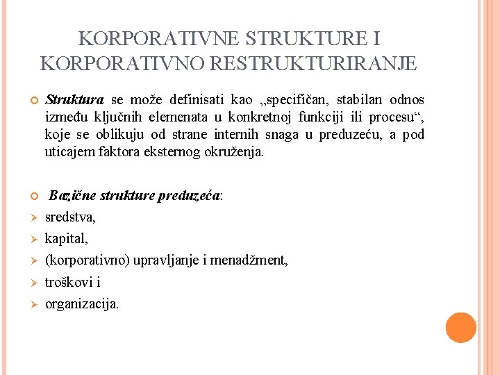KORPORATIVNE STRUKTURE I KORPORATIVNO RESTRUKTURIRANJE Struktura se može definisati kao „specifičan, stabilan odnos između