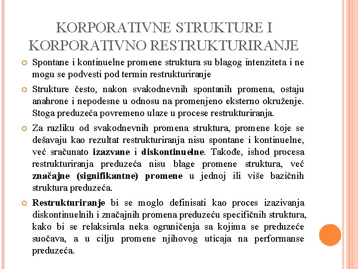 KORPORATIVNE STRUKTURE I KORPORATIVNO RESTRUKTURIRANJE Spontane i kontinuelne promene struktura su blagog intenziteta i