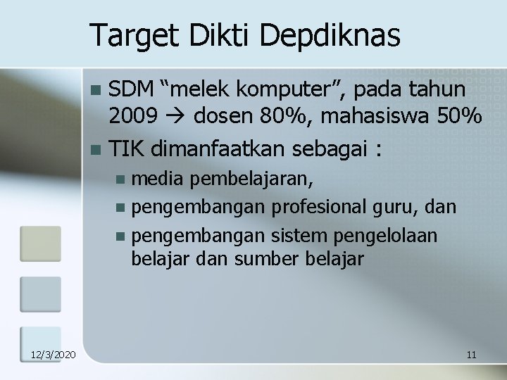 Target Dikti Depdiknas SDM “melek komputer”, pada tahun 2009 dosen 80%, mahasiswa 50% n